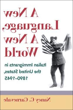 一种新的语言，一个新的世界:1890-1945年美国的意大利移民.